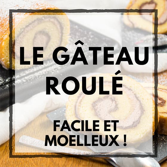Recette] Gâteau Roulé Facile et Inratable (Biscuit Roulé)